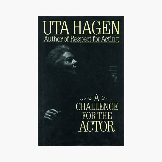 'A Challenge for the Actor' by Uta Hagen