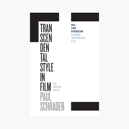 'Transcendental Style in Film: Ozu, Bresson, Dreyer' by Paul Schrader